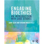 Engaging Bioethics: An Introduction With Case Studies by Seay; Gary, 9780415837941