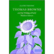 Thomas Browne and the Writing of Early Modern Science by Claire Preston, 9780521837941