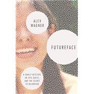 Futureface by WAGNER, ALEX, 9780812997941