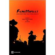 Remittances : Development Impact and Future Prospects by Maimbo, Samuel Munzele; Ratha, Dilip, 9780821357941