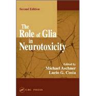 The Role of Glia in Neurotoxicity, Second Edition by Aschner; Michael, 9780849317941