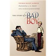 The Story of a Bad Boy by Aldrich, Thomas Bailey; Frost, A. B., 9780874517941