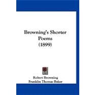 Browning's Shorter Poems by Browning, Robert; Baker, Franklin T., 9781120167941