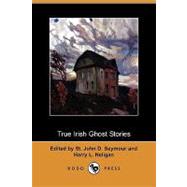 True Irish Ghost Stories by Seymour, St. John D.; Neligan, Harry L., 9781409967941