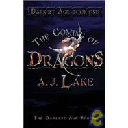 The Coming of Dragons by Lake, A. J., 9781439597941