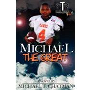 Michael the Great by Chatman, Michael T., 9781461107941