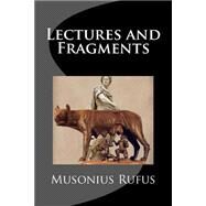 Lectures and Fragments by Rufus, Musonius, 9781511527941