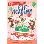 Happy Santa Day! Elf Academy 3 by Katz, Alan; Isik, Sernur, 9781534467941