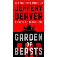 Garden of Beasts A Novel of Berlin 1936 by Deaver, Jeffery, 9781982187941