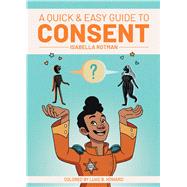 A Quick & Easy Guide to Consent by Howard, Luke; Rotman, Isabella, 9781620107942