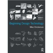 Beginning Design Technology by Christenson; Mike, 9780415747943