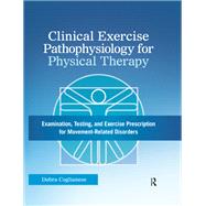Clinical Exercise Pathophysiology for Physical Therapy by Debra Coglianese, 9781041257943