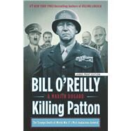Killing Patton by O'Reilly, Bill; Dugard, Martin, 9781432857943