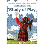 The Handbook of the Study of Play by Johnson, James E.; Eberle, Scott G.; Henricks, Thomas S.; Kuschner, David, 9781475807943
