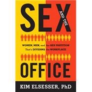 The Sex Partition The Greatest Barrier to Women's Success at Work by Elsesser, Kim, 9781493007943