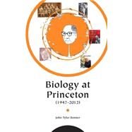 Biology at Princeton 1947-2012 by Bonner, John T., 9781502837943