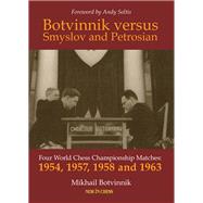 Botvinnik versus Smyslov and Petrosian by Mikhail Botvinnik, 9789083347943
