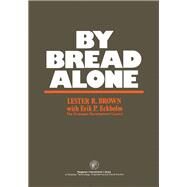 By Bread Alone by Lester R. Brown, 9780080197944