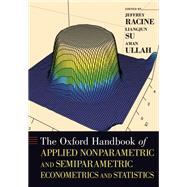 The Oxford Handbook of Applied Nonparametric and Semiparametric Econometrics and Statistics by Racine, Jeffrey; Su, Liangjun; Ullah, Aman, 9780199857944