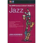 The NPR Curious Listener's Guide to Jazz by Schoenberg, Loren; Marsalis, Wynton, 9780399527944