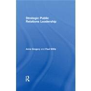 Strategic Public Relations Leadership by Gregory; Anne, 9780415667944