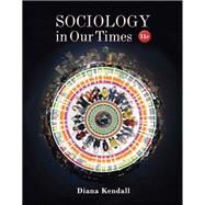 Sociology in Our Times by Kendall, Diana, 9781337287944