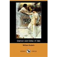 Damon and Delia: A Tale by GODWIN WILLIAM, 9781406587944