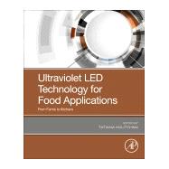 Ultraviolet Led Technology for Food Applications by Koutchma, Tatiana, 9780128177945
