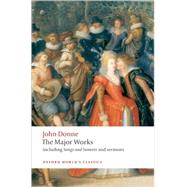 John Donne - The Major Works including Songs and Sonnets and sermons by Donne, John; Carey, John, 9780199537945