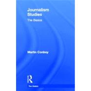 Journalism Studies: The Basics by Conboy; Martin, 9780415587945