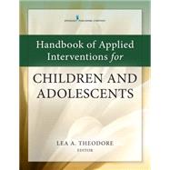 Handbook of Evidence-based Interventions for Children and Adolescents by Theodore, Lea A., Ph.d., 9780826127945