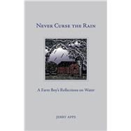 Never Curse the Rain by Apps, Jerry, 9780870207945
