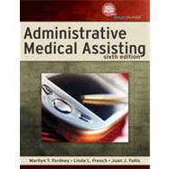 Administrative Medical Assisting, 6th Edition by Fordney;   French;   Follis, 9781133477945