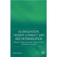 Globalization, Violent Conflict and Self-Determination by Fitzgerald, Valpy; Stewart, Frances; Venugopal, Rajesh, 9781403987945