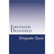Jerusalem Delivered by Tasso, Torquato, 9781502367945