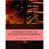 Introduction to Python Programming by Banerjee, Arnab, 9781507557945