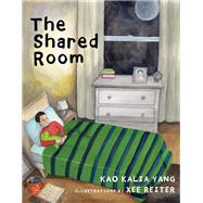 The Shared Room by Yang, Kao Kalia; Reiter, Xee, 9781517907945