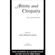 Antony and Cleopatra : New Critical Essays by Deats, Sara Munson, 9780203307946