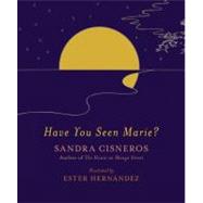 Have You Seen Marie? by Cisneros, Sandra; Hernndez, Ester, 9780307597946