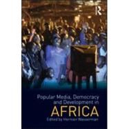 Popular Media, Democracy and Development in Africa by Wasserman; Herman, 9780415577946