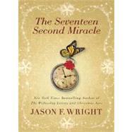 The Seventeen Second Miracle by Wright, Jason F., 9780425237946