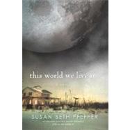This World We Live in by Pfeffer, Susan Beth, 9780547487946