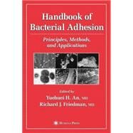 Handbook of Bacterial Adhesion by An, Yuehuei H.; Friedman, Richard J., M.D., 9780896037946