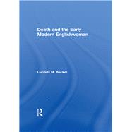 Death and the Early Modern Englishwoman by Becker,Lucinda M., 9781138277946