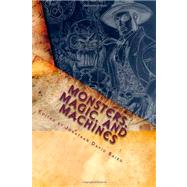 Monsters, Magic, and Machines by Baird, Jonathan David; Garrison, Chris; Harris, Gerry; Houghton, Kevin, 9781456517946