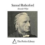 Samuel Rutherford by Whyte, Alexander, 9781507857946