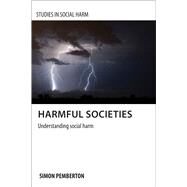 Harmful Societies by Pemberton, Simon, 9781847427946