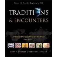 Traditions & Encounters, Volume  1  From the Beginning to 1500 by Bentley, Jerry; Ziegler, Herbert, 9780077367947