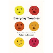 Everyday Troubles by Emerson, Robert M., 9780226237947