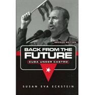 Back from the Future: Cuba Under Castro by Eckstein,Susan Eva, 9780415947947